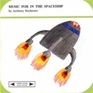 Anthony Rochester - Music For In The Spaceship FLAC