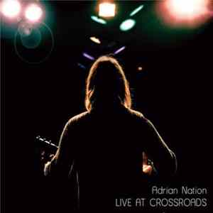 Adrian Nation - Live At Crossroads FLAC