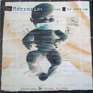 The Horrorist - Flesh Is The Fever E.P. FLAC