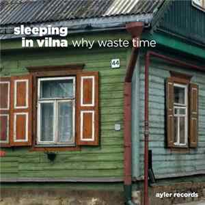 Sleeping In Vilna - Why Waste Time FLAC
