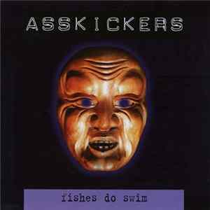 Asskickers - Fishes Do Swim FLAC