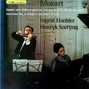 Mozart, Ingrid Haebler, Henryk Szeryng - Sonates Pour Violon Et Piano No. 43 K.547, No. 27 K.303, No. 26 K.302 / Variations Sur "La Bergère Célimène", K.359 FLAC