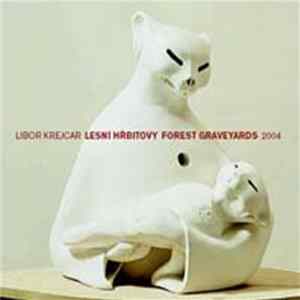 Libor Krejcar - Lesní Hřbitovy / Forest Graveyards FLAC