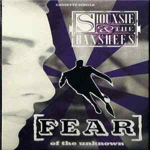 Siouxsie & The Banshees - Fear (Of The Unknown) FLAC
