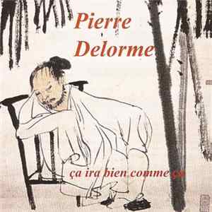 Pierre Delorme - Ça Ira Bien Comme Ça FLAC