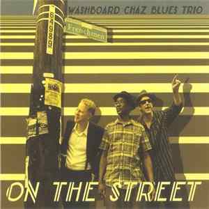 Washboard Chaz Blues Trio - On The Street FLAC