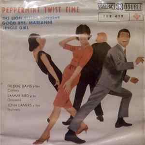 Freddie Davis Y Los Colibrís / Sammy Bird Y Su Orquesta / John Lamers Y Los Skyliners - Peppermint Twist Time / The Lion Sleeps Tonight / Good Bye, Mariann! / Jingle Girl FLAC