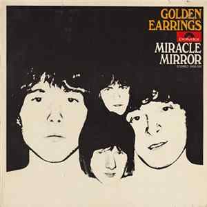Golden Earrings - Miracle Mirror FLAC