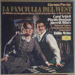Giacomo Puccini - Carol Neblett, Placido Domingo, Sherrill Milnes, Chorus And Orchestra Of The Royal Opera House Covent Garden, Zubin Mehta - La Fanciulla Del West FLAC