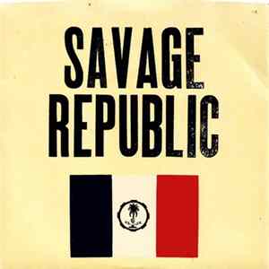 Savage Republic - Viva La Rock 'N' Roll FLAC