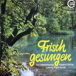 Der Volksliederchor Friedrich Silcher - Frisch Gesungen FLAC