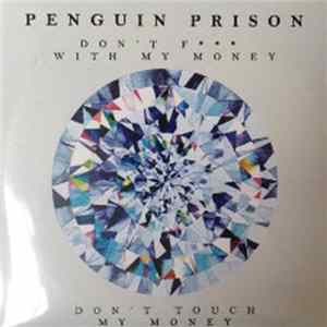 Penguin Prison - Don't Fuck With My Money (Remixes) FLAC