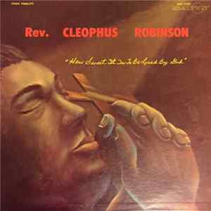 Reverend Cleophus Robinson - How Sweet It Is To Be Loved By God FLAC