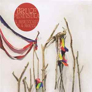 Bruce Peninsula - A Mountain Is A Mouth FLAC
