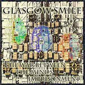 Glasgow Smile - The War Between The Minds Imprisonment FLAC