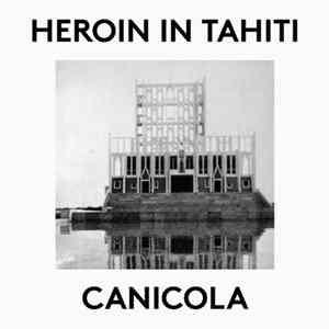 Heroin In Tahiti - Canicola FLAC