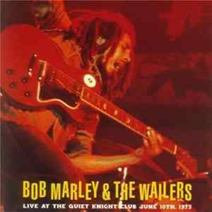 Bob Marley & The Wailers - Live At The Quiet Knight Club FLAC