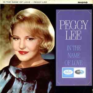 Peggy Lee - In The Name Of Love FLAC