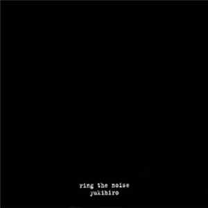 yukihiro - Ring The Noise FLAC