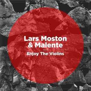 Lars Moston & Malente - Enjoy The Violins FLAC
