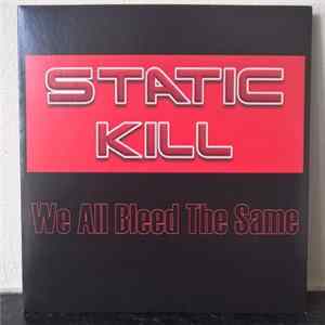 Static Kill - We All Bleed The Same FLAC