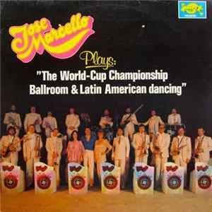 Jose Marcello - Jose Marcello Plays: The World-Cup Championship Ballroom & Latin American Dancing FLAC