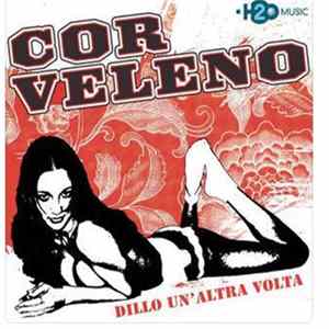 Cor Veleno - Dillo Un'altra Volta (Alternate Version) FLAC
