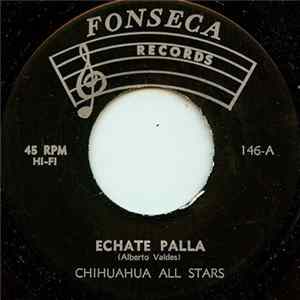 Chihuahua All Stars - Echate Palla / Busco Una Chiguita FLAC