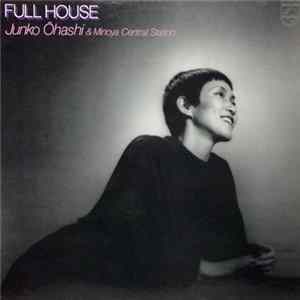 Junko Ōhashi & Minoya Central Station - Full House FLAC