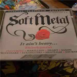 Various - Soft Metal - It Ain't Heavy... Special Platinum Edition FLAC