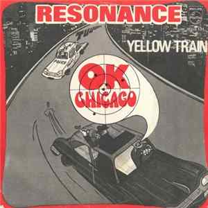 Resonance - O.K. Chicago / Yellow Train FLAC