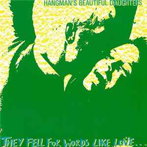 Hangman's Beautiful Daughters - They Fell For Words Like Love... FLAC