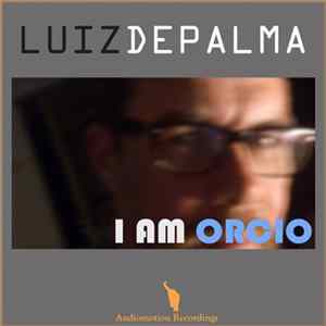 Luiz DePalma - I Am Orcio FLAC