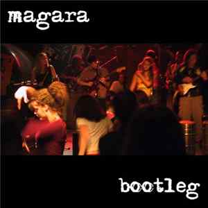 Magara - Bootleg FLAC