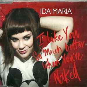 Ida Maria - I Like You So Much Better When You're Naked FLAC