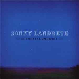Sonny Landreth - Elemental Journey FLAC