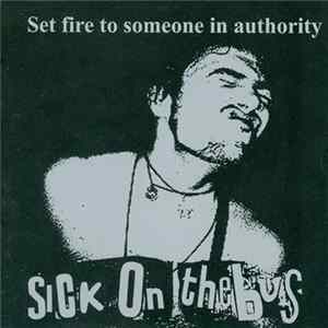 Sick On The Bus - Set Fire To Someone In Authority FLAC