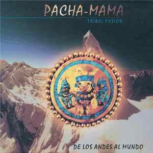 Pacha-Mama - Tribalfusion - De Los Andes Al Mundo FLAC