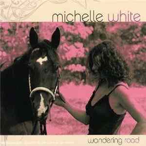 Michelle White - Wandering Road FLAC