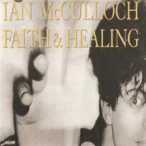 Ian McCulloch - Faith & Healing FLAC