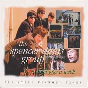The Spencer Davis Group - Eight Gigs A Week - The Steve Winwood Years FLAC