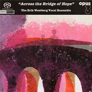 The Erik Westberg Vocal Ensemble - Across The Bridge Of Hope FLAC