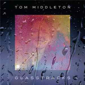 Tom Middleton - Glasstracks FLAC
