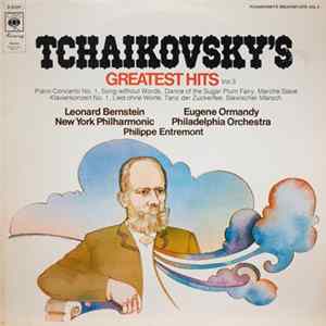 Tchaikovsky, Leonard Bernstein & New York Philharmonic / Eugene Ormandy & Philadelphia Orchestra, Philippe Entremont - Tchaikovsky's Greatest Hits Vol. 3 FLAC