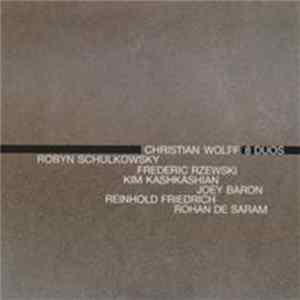 Christian Wolff - Robyn Schulkowsky, Frederic Rzewski, Kim Kashkashian, Joey Baron, Reinhold Friedrich, Rohan de Saram - 8 Duos FLAC