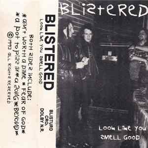Blistered - Look Like You Smell Good FLAC