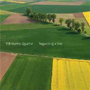 Till Martin Quartet - Regarding A Line FLAC
