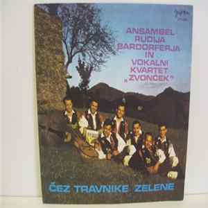 Ansambel Rudija Bardorferja In Vokalni Kvartet Zvonček - Čez Travnike Zelene FLAC