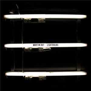 Martin Dot - Lightbulbs FLAC