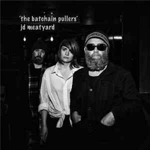 JD Meatyard - The Batchain Pullers FLAC